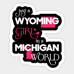 Just a Wyoming Girl In a Michigan World Sticker